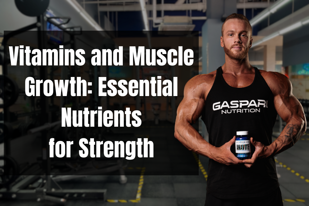 Vitamins and Muscle Growth: Essential Nutrients for Strength